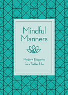 Mindful Manners: Modern Etiquette for a Better Life