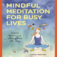 Mindful Meditation for Busy Lives Lib/E: Active Meditation Throughout the Day