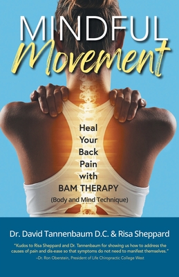 Mindful Movement: Heal Your Back Pain with BAM Therapy - David Tannenbaum D C, Dr., and Sheppard, Risa