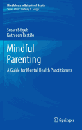 Mindful Parenting: A Guide for Mental Health Practitioners