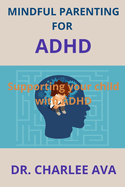 Mindful Parenting for ADHD: Supporting your child with ADHD