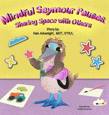 Mindful Seymour Pauses: Sharing Space with Others - Mot Otrl, Nan Arkwright