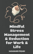 Mindful Stress Management & Reduction for Work & Life