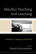 Mindful Teaching and Learning: Developing a Pedagogy of Well-Being
