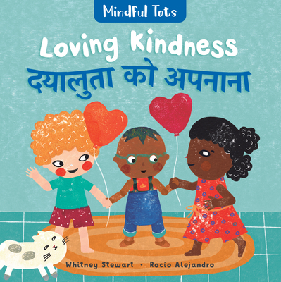 Mindful Tots: Loving Kindness (Bilingual Hindi & English) - Stewart, Whitney