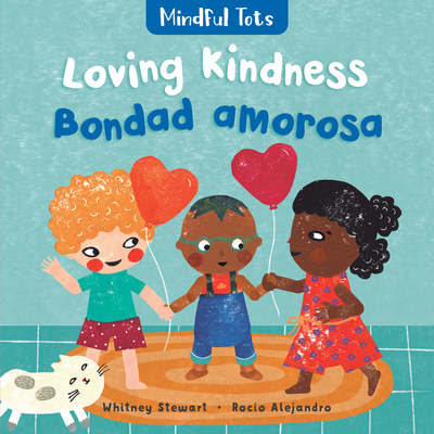 Mindful Tots: Loving Kindness (Bilingual Spanish & English) - Stewart, Whitney