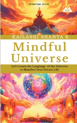 Mindful Universe - S, Kailashi Shanta, and Sharma, Dharmesh C, and Sharma, Prof Indu