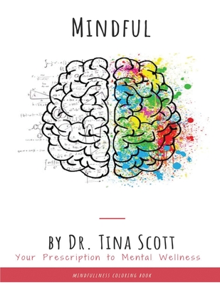 Mindful: Your Prescription to mental Wellness - Scott, Tina