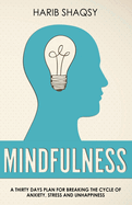 Mindfulness: A Thirty Days Plan for Breaking the Cycle of Anxiety and Stress