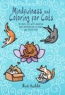 Mindfulness and Coloring for Cats: Be More Cat with Mantras and Meditations to Have You Feline Fine