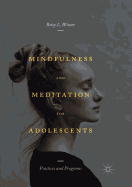 Mindfulness and Meditation for Adolescents: Practices and Programs