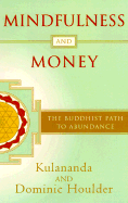 Mindfulness and Money: The Buddhist Path to Abundance - Kulananda, and Houlder, Dominic, and Houlder, Kulananda