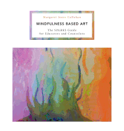 Mindfulness Based Art: The SPARKS Guide for Educators and Counselors