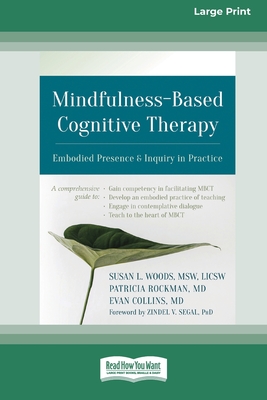Mindfulness-Based Cognitive Therapy: Embodied Presence and Inquiry in Practice (16pt Large Print Edition) - Woods, Susan L, and Rockman, Patricia, and Collins, Evan