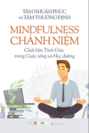 Mindfulness - Chnh Ni&#7879;m Ch&#7845;t li&#7879;u T&#7881;nh Gic trong Cu&#7897;c s&#7889;ng v H&#7885;c &#7901;ng