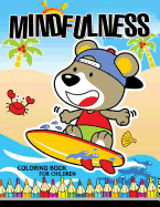 Mindfulness Coloring Book for Children: coloring books for kids ages 4-8, 8-12