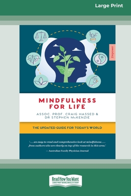 Mindfulness for Life: The updated guide for today's world [16pt Large Print Edition] - McKenzie, Craig Hassed and Stephen
