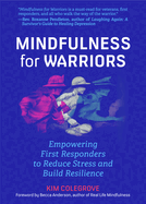 Mindfulness for Warriors: Empowering First Responders to Reduce Stress and Build Resilience (Book for Doctors, Police, Nurses, Firefighters, Paramedics, Military, and Others)
