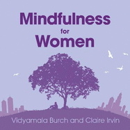 Mindfulness for Women: Declutter Your Mind, Simplify Your Life, Find Time to 'be'