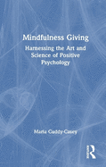 Mindfulness Giving: Harnessing the Art and Science of Positive Psychology