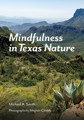 Mindfulness in Texas Nature - Smith, Michael A, and Cassidy, Meghan (Photographer)