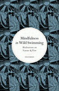 Mindfulness in Wild Swimming: Meditations on Nature & Flow