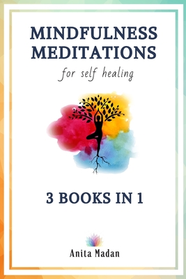 Mindfulness Meditations for Self-Healing: 3 Books in 1: Guided Meditations for Relaxation, Deep Sleep and Anxiety Relief, Chakra Healing for Beginners, Vagus Nerve - Madan, Anita