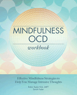 Mindfulness Ocd Workbook: Effective Mindfulness Strategies to Help You Manage Intrusive Thoughts