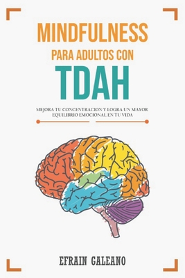 MINDFULNESS Para Adultos Con TDAH: Gu?a Completa Sobre El Trastorno Por ...