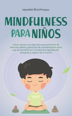 Mindfulness para ni±os: C?mo educar a tu hijo con entrenamiento de ...