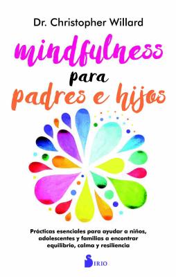 Mindfulness Para Padres E Hijos - Willard, Christopher, PsyD, Psy D, and Merlo, Vicente
