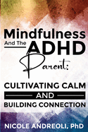 Mindfulness & the ADHD Parent: Cultivating Calm and Building Connection