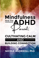 Mindfulness & the ADHD Parent: Cultivating Calm and Building Connection