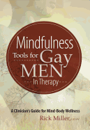 Mindfulness Tools for Gay Men in Therapy: A Clinician's Guide for Mind-Body Wellness