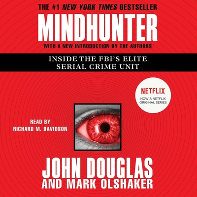 Mindhunter: Inside the Fbi's Elite Serial Crime Unit - Olshaker, Mark, and Douglas, John E, and Davidson, Richard M (Read by)