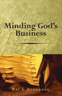 Minding God's Business - Anderson, Ray S