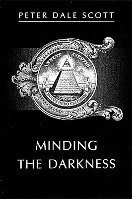 Minding the Darkness: A Poem for the Year 2000 - Scott, Peter Dale