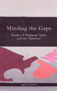 Minding the Gaps: Poems of England, Spain and the Americas
