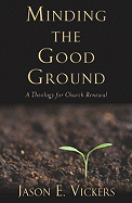 Minding the Good Ground: A Theology for Church Renewal
