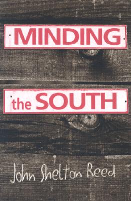 Minding the South - Reed, John Shelton