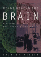 Minds Behind the Brain: A History of the Pioneers and Their Discoveries