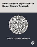 Minds Unveiled: Explorations in Bipolar Disorder Research