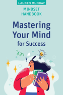 Mindset Handbook: Mastering Your Mind for Success