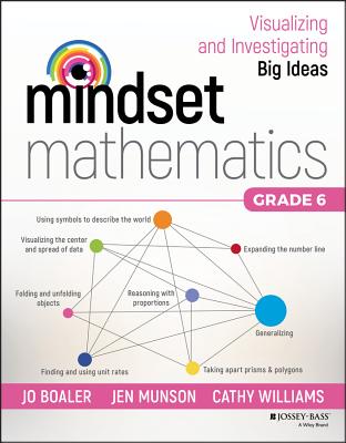 Mindset Mathematics: Visualizing and Investigating Big Ideas, Grade 6 - Boaler, Jo, and Munson, Jen, and Williams, Cathy