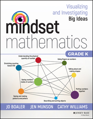 Mindset Mathematics: Visualizing and Investigating Big Ideas, Grade K - Boaler, Jo, and Munson, Jen, and Williams, Cathy