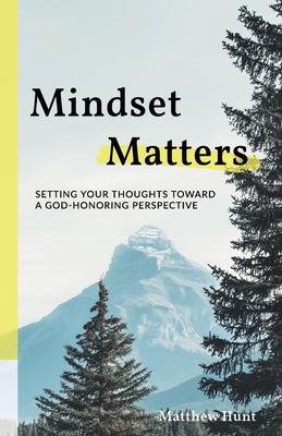 Mindset Matters - Hunt, Matthew