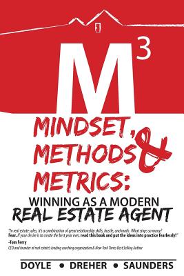 Mindset, Methods & Metrics: Winning as a Modern Real Estate Agent - Dreher, Nicholas, and Saunders, Marshall