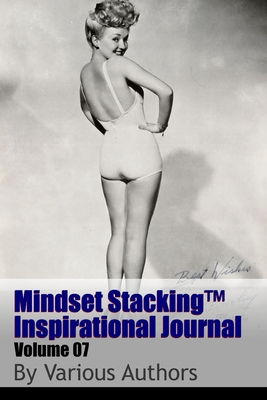 Mindset StackingTM Inspirational Journal Volume07 - Worstell, Robert C, Dr., and Authors, Various