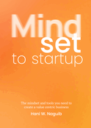 Mindset to Startup: The mindset and tools you need to create a value-centric business