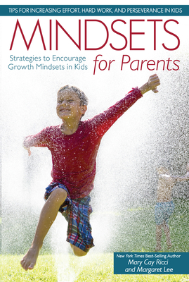 Mindsets for Parents: Strategies to Encourage Growth Mindsets in Kids - Ricci, Mary Cay, and Lee, Margaret